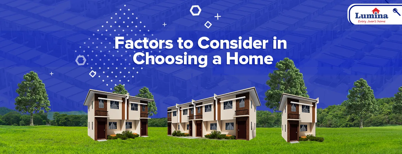 Five Factors to Consider in Choosing Your Home